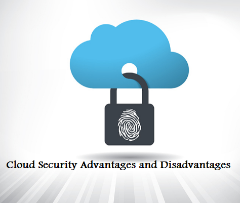 Cloud Security Advantages and Disadvantages