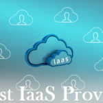 5 Best Infrastructure as a Service IaaS Providers