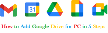 How to Add Google Drive for PC in 5 Steps
