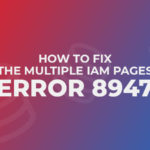Fix Multiple IAM Pages Error 8947
