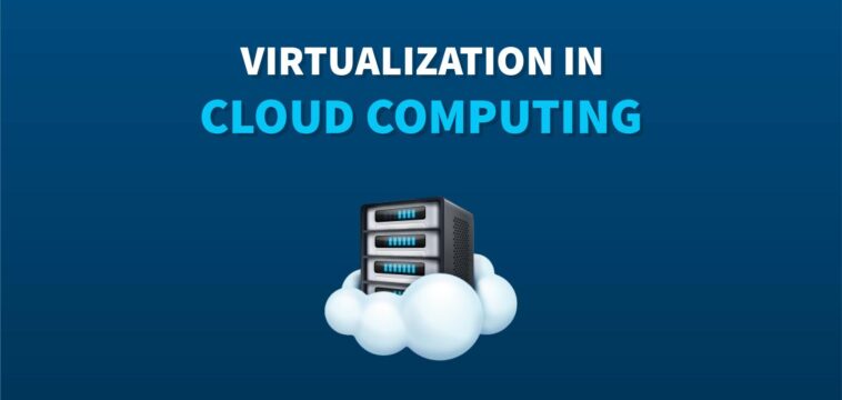Virtualization in Cloud Computing