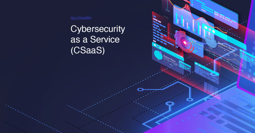Cybersecurity as a Service (CSaaS) - Cloud Computing Gate